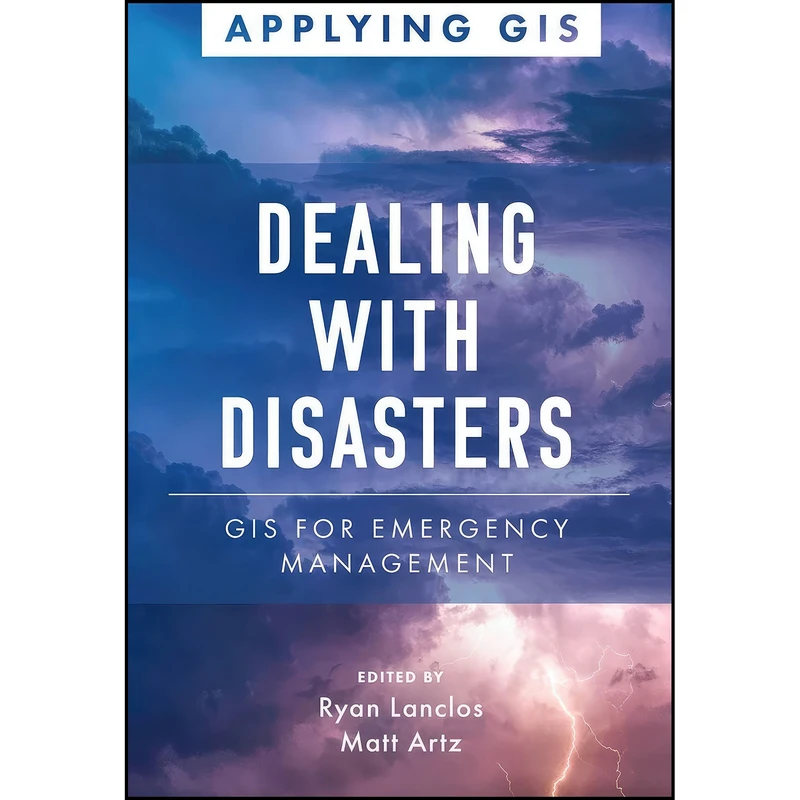 کتاب Dealing with Disasters اثر Ryan Lanclos and Matt Artz انتشارات Esri Press
