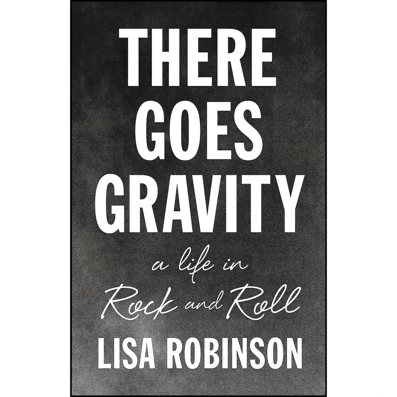 کتاب There Goes Gravity اثر Lisa Robinson انتشارات Riverhead Books
