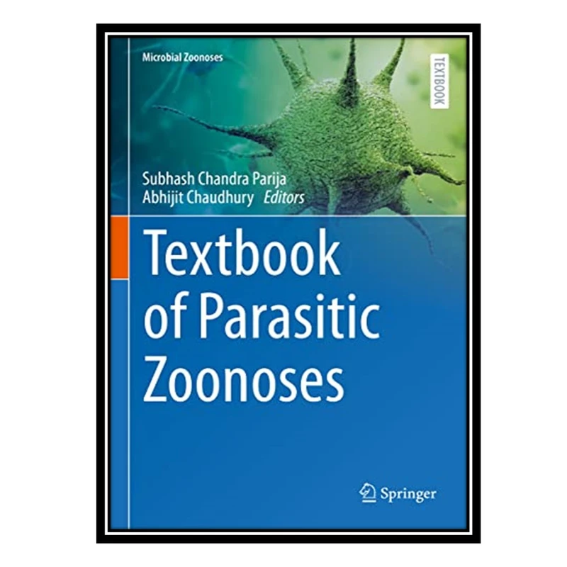 کتاب Textbook of Parasitic Zoonoses اثر Subhash Chandra Parija AND Abhijit Chaudhury انتشارات مؤلفین طلایی