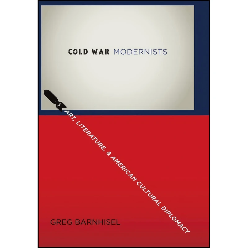 کتاب Cold War Modernists اثر Greg Barnhisel انتشارات Columbia University Press