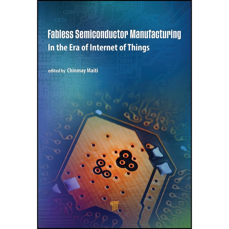 کتاب Fabless Semiconductor Manufacturing اثر Chinmay K. Maiti انتشارات Jenny Stanford Publishing