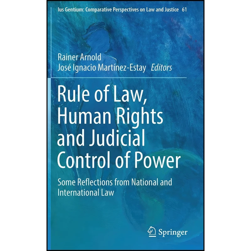 کتاب Rule of Law, Human Rights and Judicial Control of Power اثر جمعي از نويسندگان انتشارات Springer