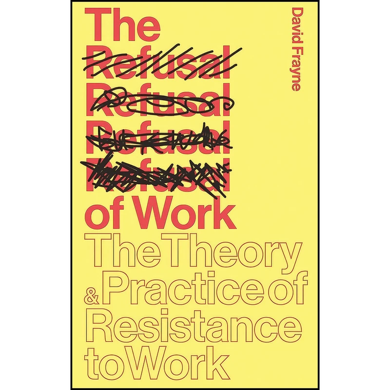 کتاب The Refusal of Work اثر David Frayne انتشارات Zed Books