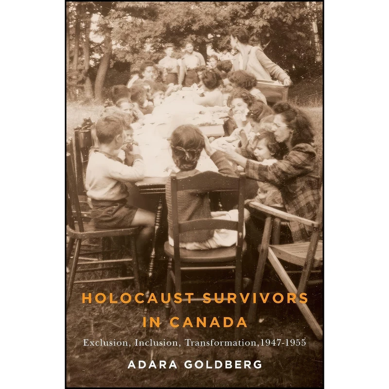 کتاب Holocaust Survivors in Canada اثر Adara Goldberg انتشارات University of Manitoba Press