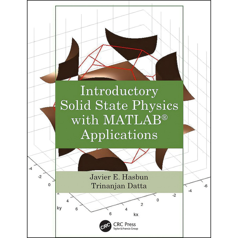 کتاب Introductory Solid State Physics with MATLAB Applications اثر جمعي از نويسندگان انتشارات CRC Press