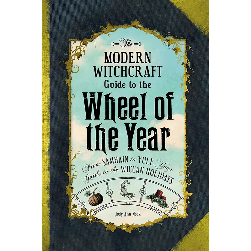 کتاب The Modern Witchcraft Guide to the Wheel of the Year اثر Judy Ann Nock انتشارات Adams Media