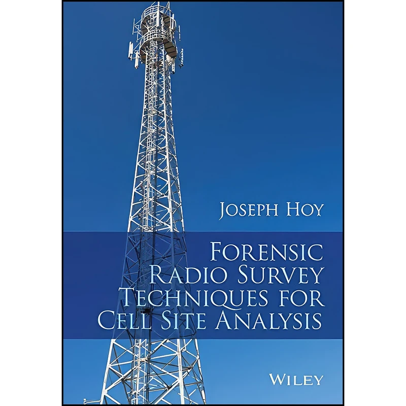 کتاب Forensic Radio Survey Techniques for Cell Site Analysis اثر Joseph Hoy انتشارات Wiley