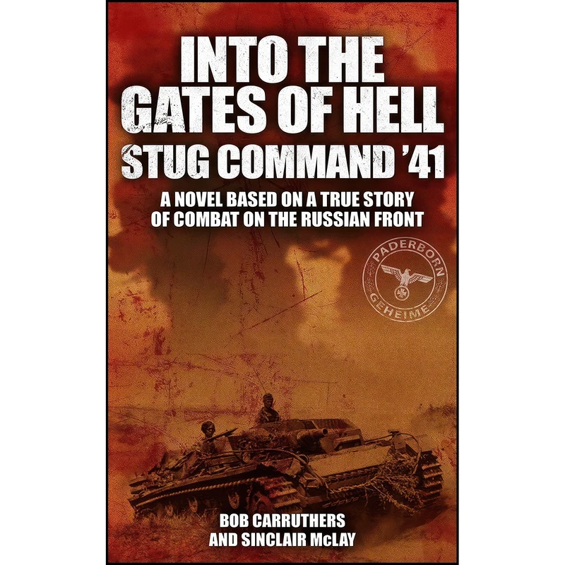 کتاب Into the Gates of Hell اثر Bob Carruthers and Sinclair McLay انتشارات Pen and Sword Fiction