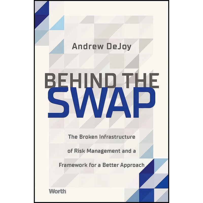 کتاب Behind the Swap اثر Andrew DeJoy انتشارات Worth