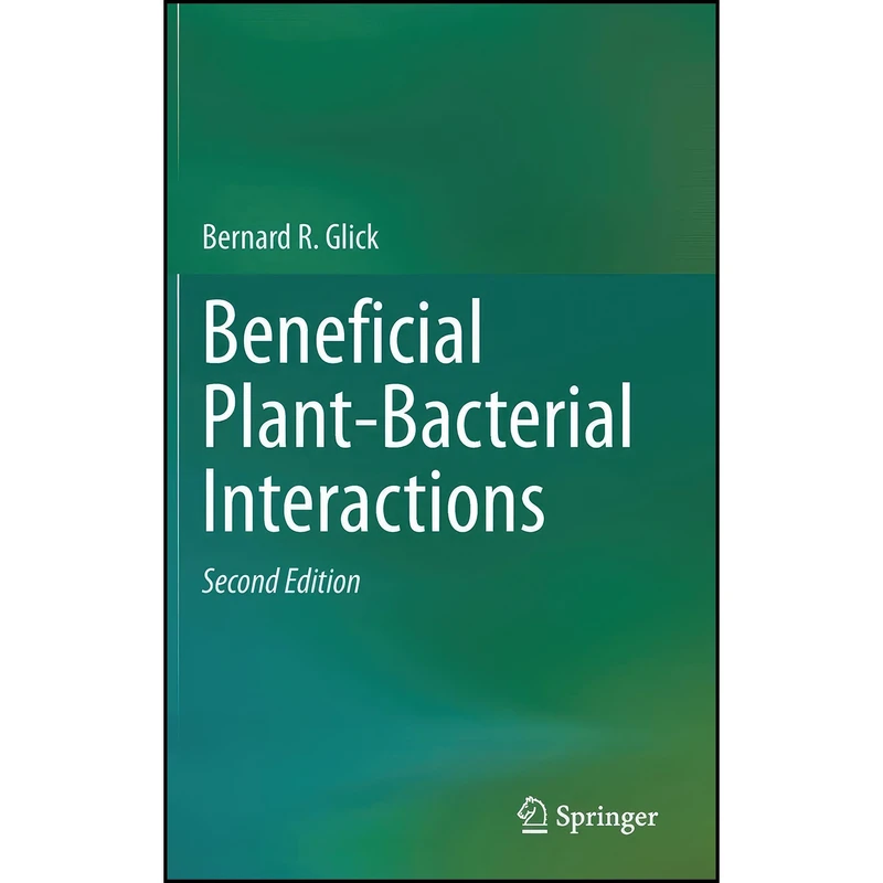 کتاب Beneficial Plant-Bacterial Interactions اثر Bernard R. Glick انتشارات Springer