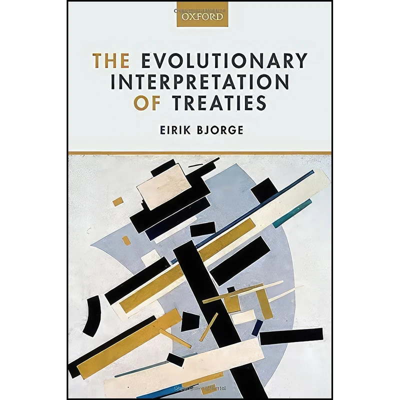 کتاب The Evolutionary Interpretation of Treaties اثر Eirik Bjorge انتشارات Oxford University Press