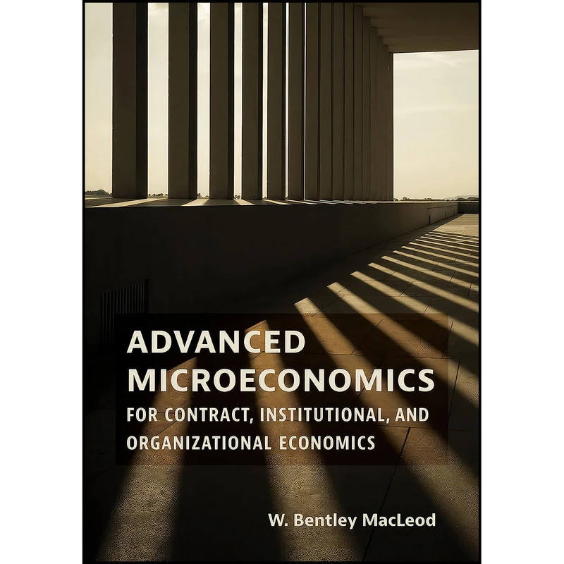 کتاب Advanced Microeconomics for Contract  Institutional  and Organizational Economics اثر W. Bentley Macleod انتشارات The MIT Press