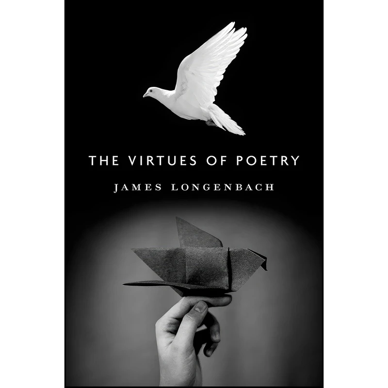 کتاب The Virtues of Poetry اثر James Longenbach انتشارات Graywolf Press