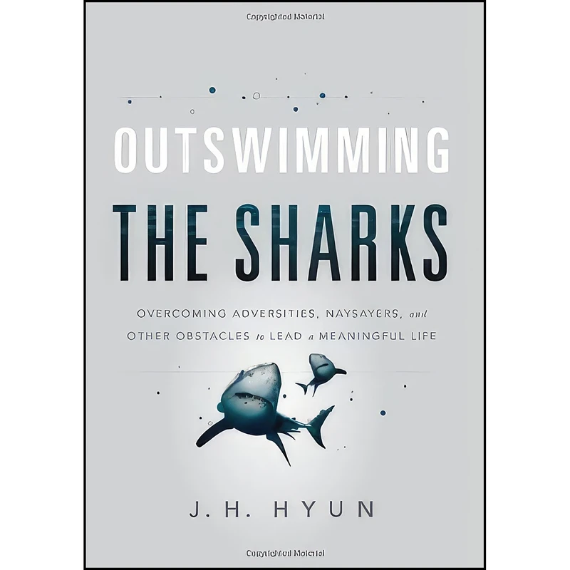 کتاب Outswimming the Sharks اثر J.H. Hyun انتشارات Emerald Book Company
