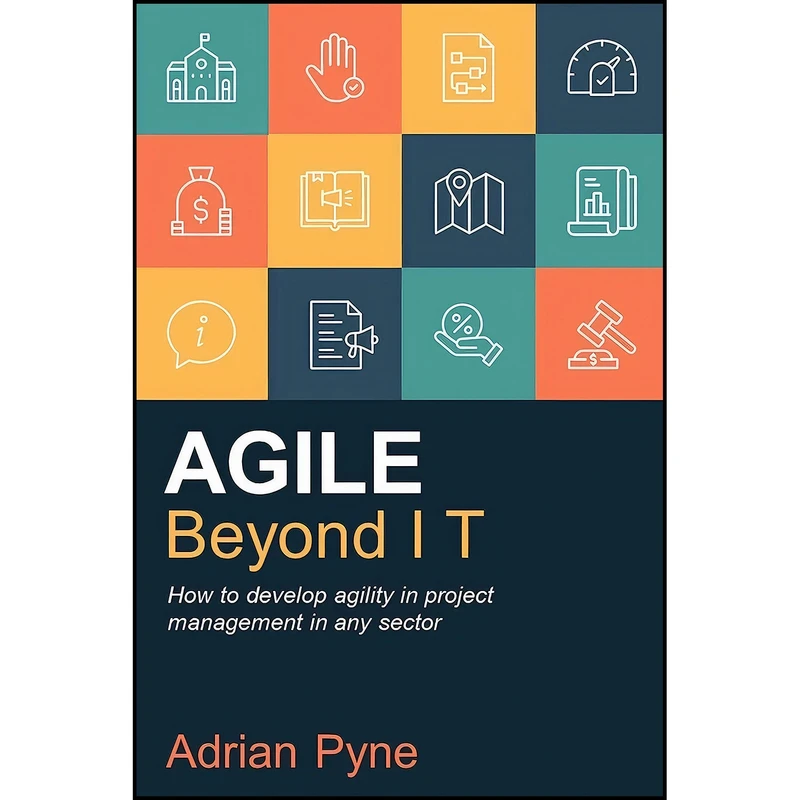 کتاب Agile Beyond IT اثر Adrian Pyne انتشارات Practical Inspiration Publishing