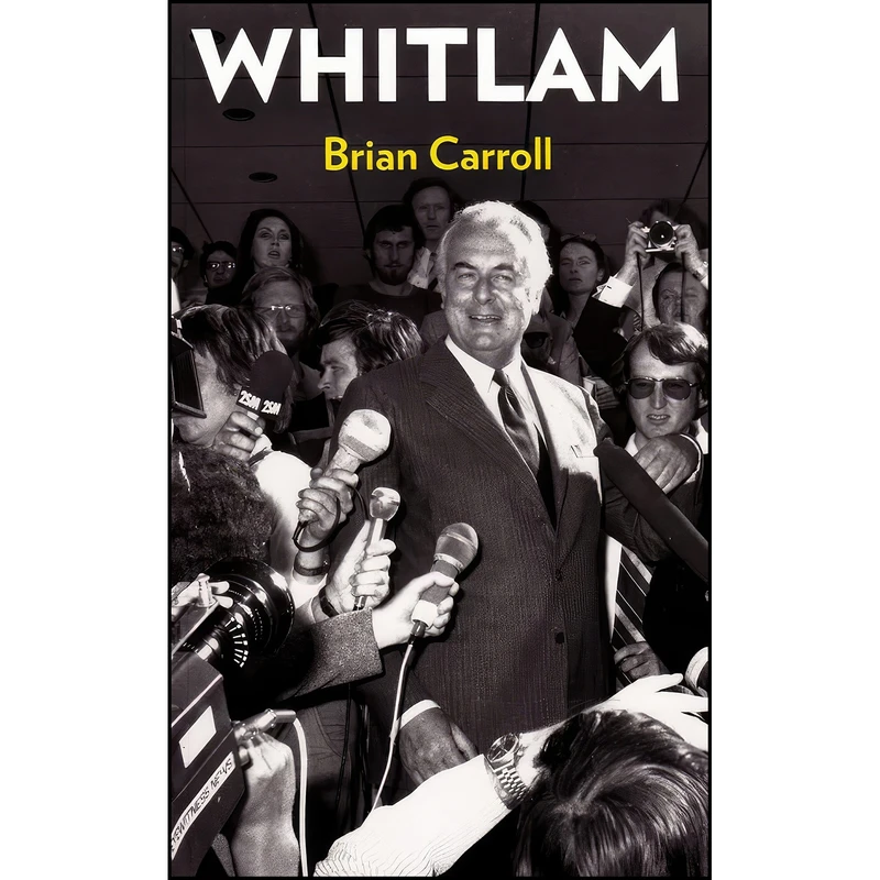 کتاب Whitlam اثر Brian Carroll انتشارات Rosenberg Publishing