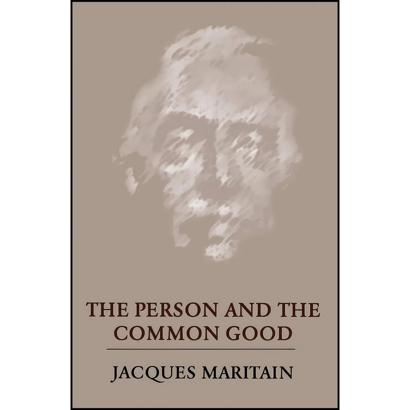 کتاب The Person and the Common Good اثر Jacques Maritain and John J. Fitzgerald انتشارات University of Notre Dame Press