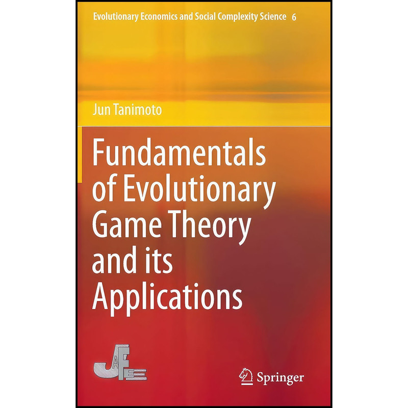 کتاب Fundamentals of Evolutionary Game Theory and its Applications اثر Jun Tanimoto انتشارات Springer