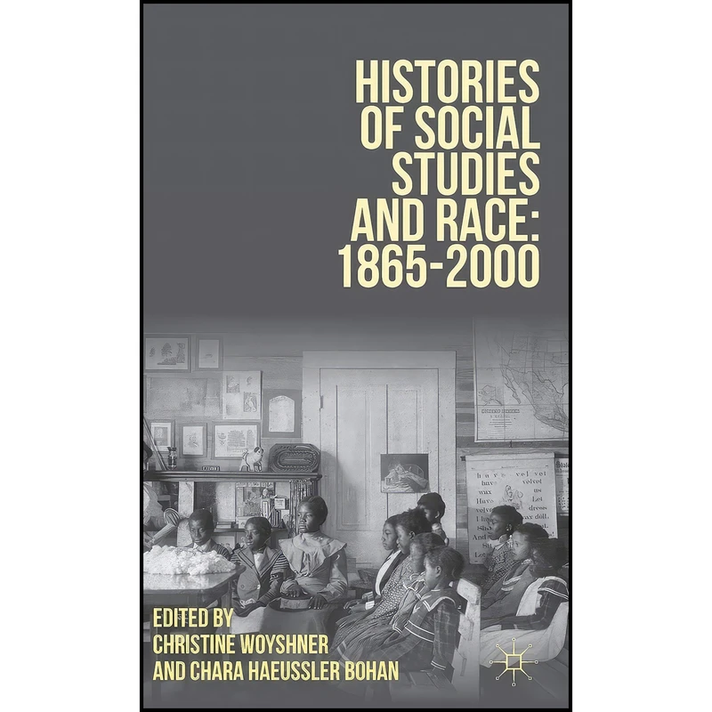 کتاب Histories of Social Studies and Race اثر جمعي از نويسندگان انتشارات Palgrave Macmillan