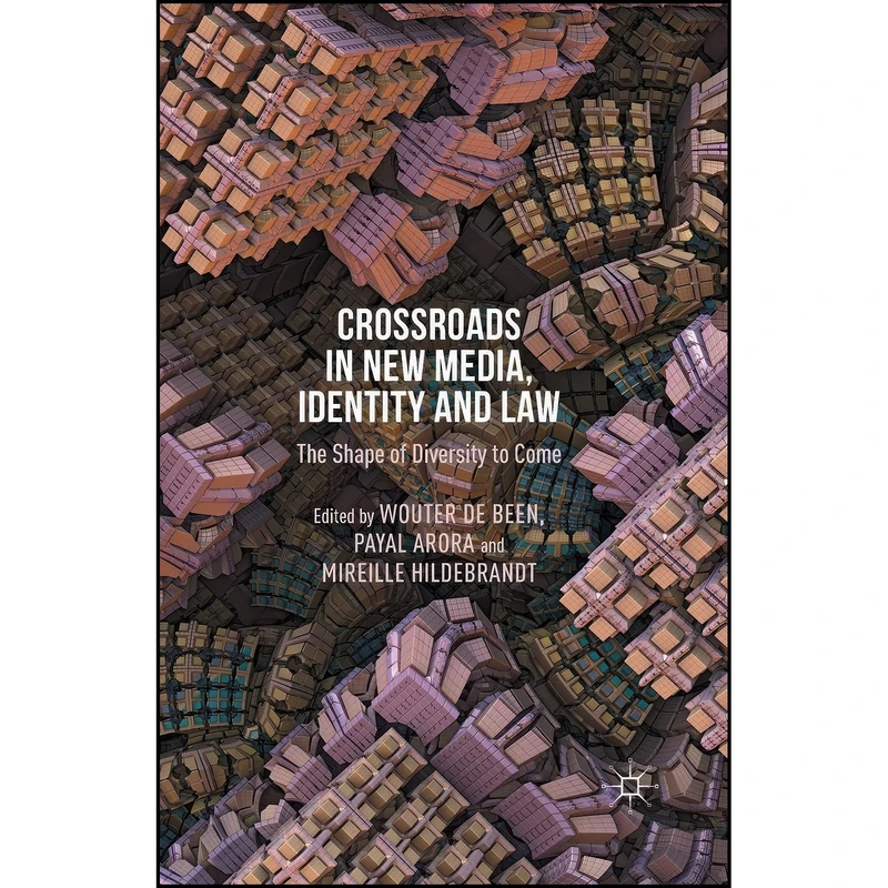 کتاب Crossroads in New Media, Identity and Law اثر جمعي از نويسندگان انتشارات Palgrave Macmillan