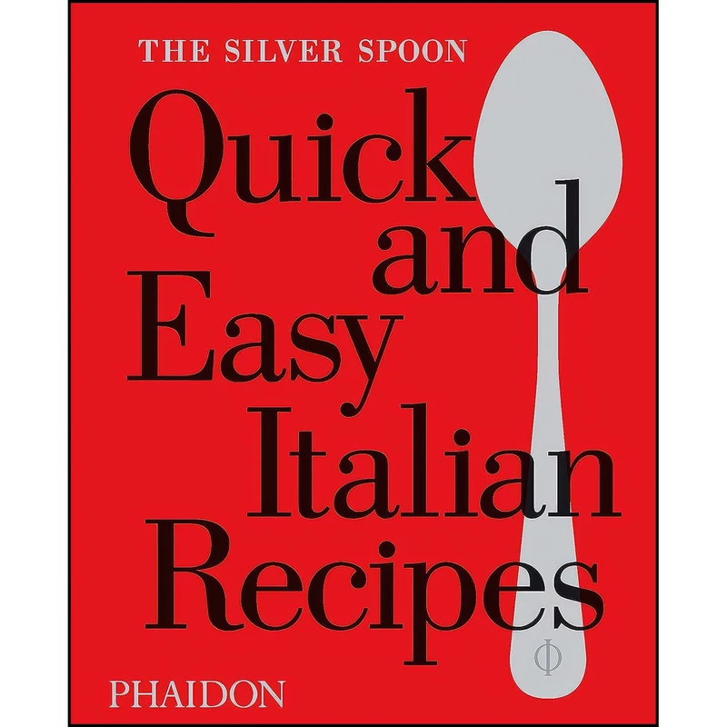 کتاب The Silver Spoon Quick and Easy Italian Recipes اثر The Silver Spoon Kitchen انتشارات Phaidon Press