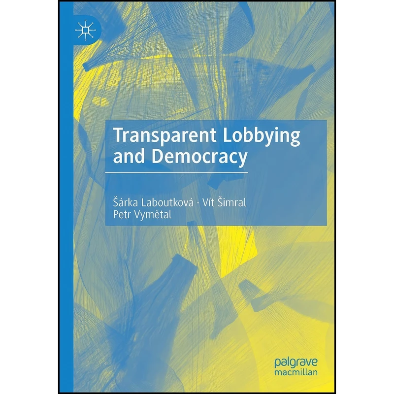 کتاب Transparent Lobbying and Democracy اثر جمعي از نويسندگان انتشارات تازه ها