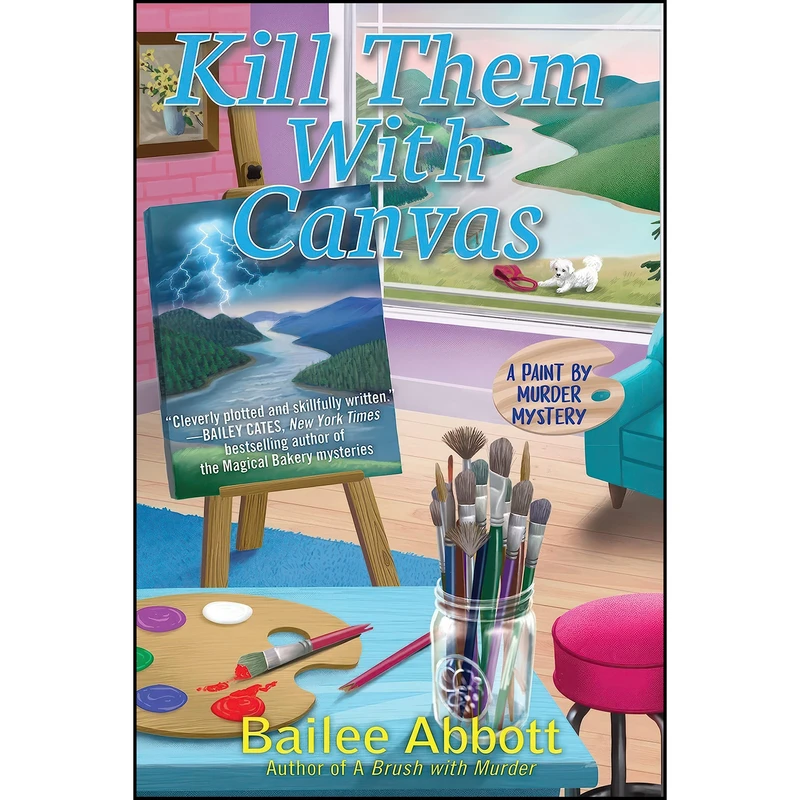 کتاب Kill Them with Canvas  اثر Bailee Abbott انتشارات Crooked Lane Books