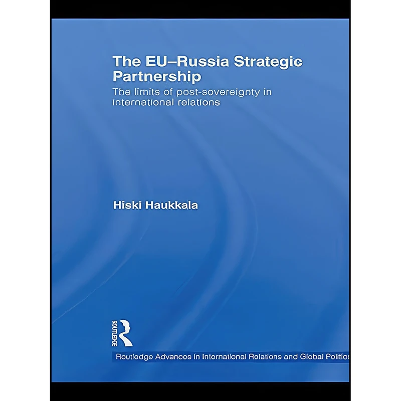 کتاب The EU-Russia Strategic Partnership اثر Hiski Haukkala انتشارات تازه ها