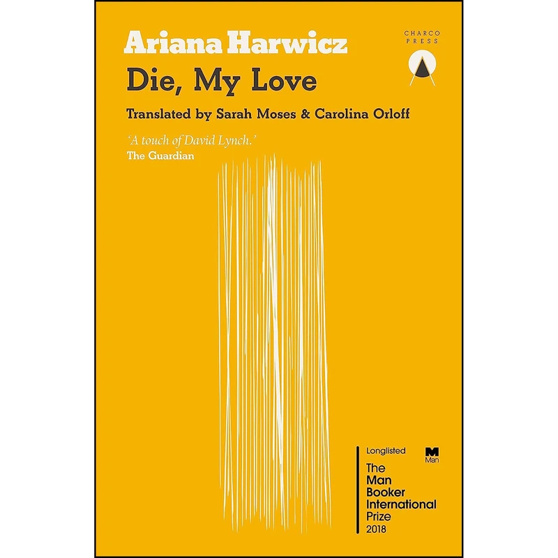 کتاب Die, My Love اثر جمعي از نويسندگان انتشارات Charco Press