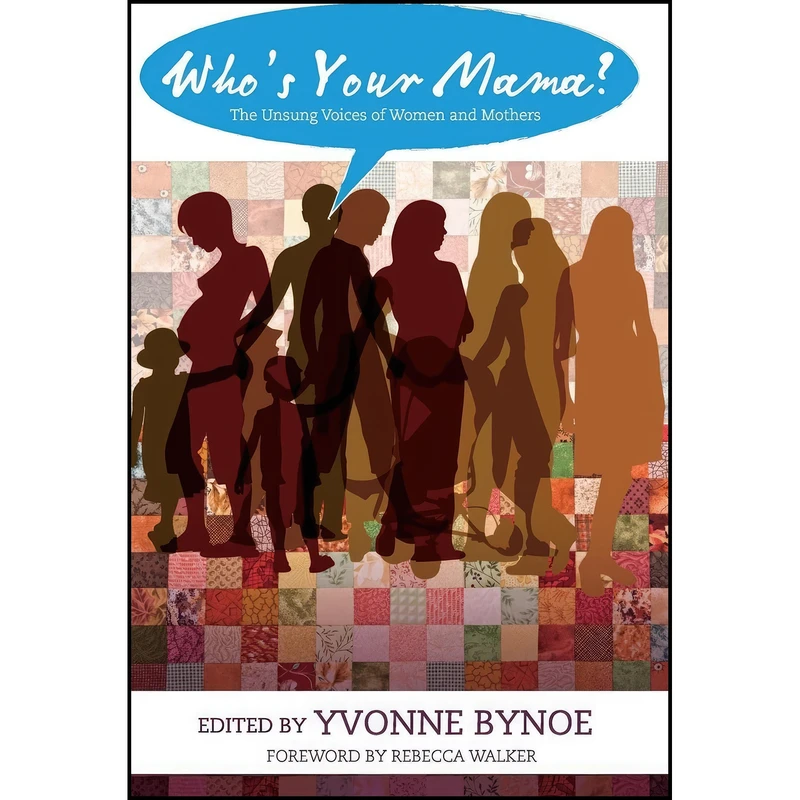 کتاب Whos Your Mama اثر Yvonne Bynoe and Rebecca Walker انتشارات Catapult