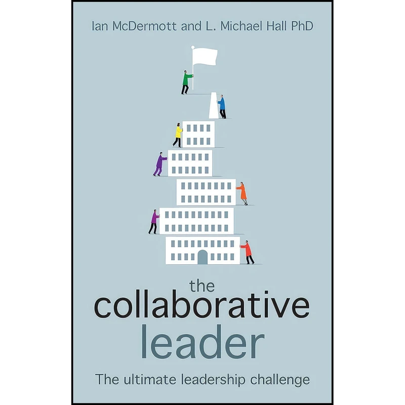 کتاب The Collaborative Leader اثر Ian McDermott and L. Michael Hall انتشارات Crown House Publishing