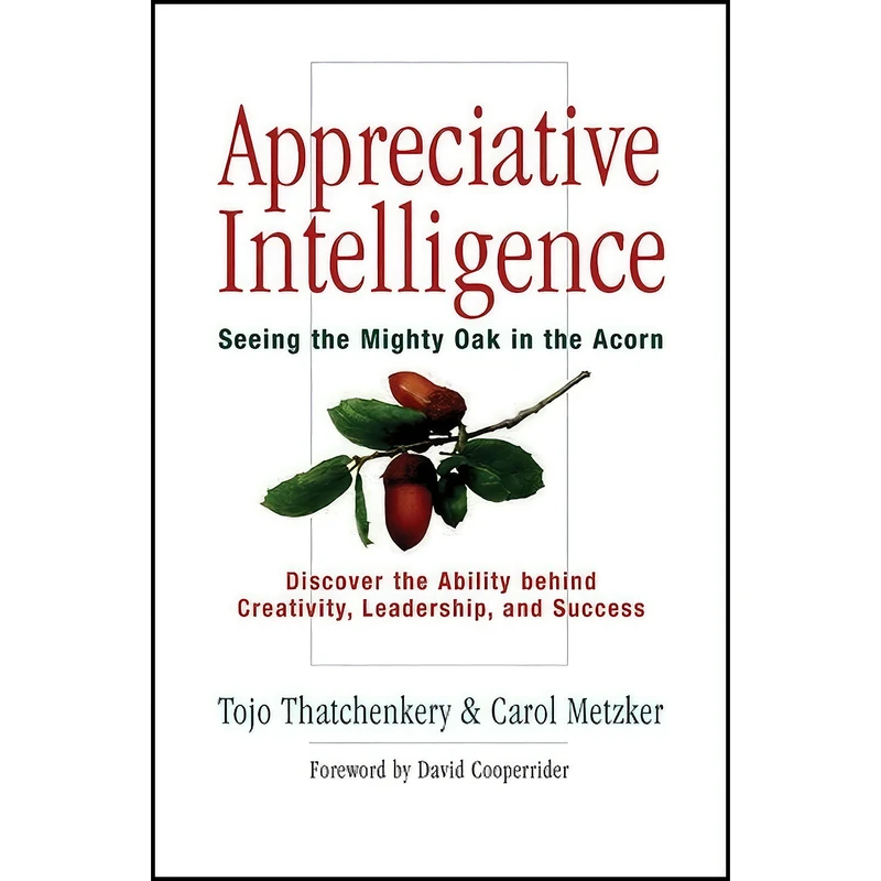 کتاب Appreciative Intelligence اثر Tojo Thatchenkery and Carol Metzker انتشارات Berrett-Koehler Publishers