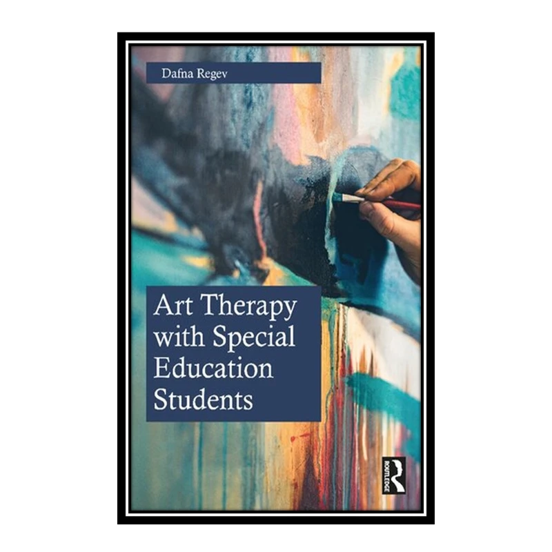 کتاب Art Therapy with Special Education Students اثر Dafna Regev انتشارات مؤلفین طلایی