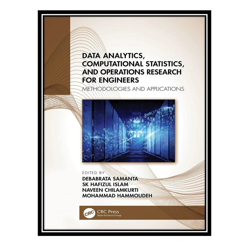 کتاب Data Analytics, Computational Statistics, and Operations Research for Engineers: Methodologies and Applications اثر جمعی از نویسندگان انتشارات مؤلفین طلایی