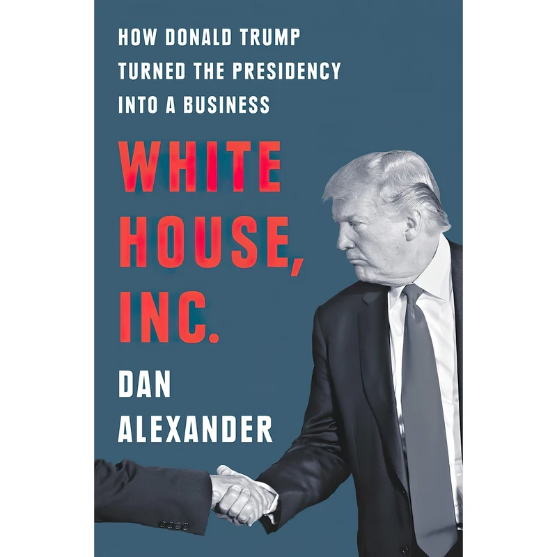 کتاب White House, Inc. اثر Dan Alexander انتشارات Portfolio
