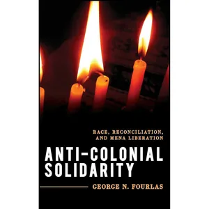 کتاب Anti-Colonial Solidarity اثر George N. Fourlas انتشارات Rowman & Littlefield Publishers