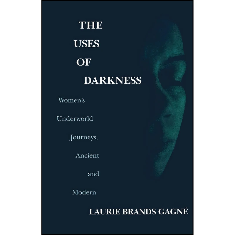 کتاب The Uses of Darkness اثر Laurie Brands Gagne انتشارات University of Notre Dame Press