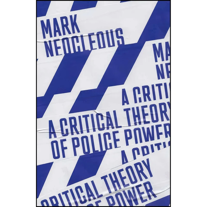 کتاب A Critical Theory of Police Power اثر Mark Neocleous انتشارات Verso