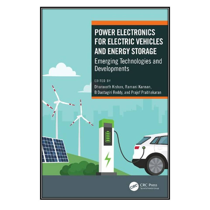  کتاب Power Electronics for Electric Vehicles and Energy Storage اثر جمعي از نويسندگان انتشارات مؤلفين طلايي