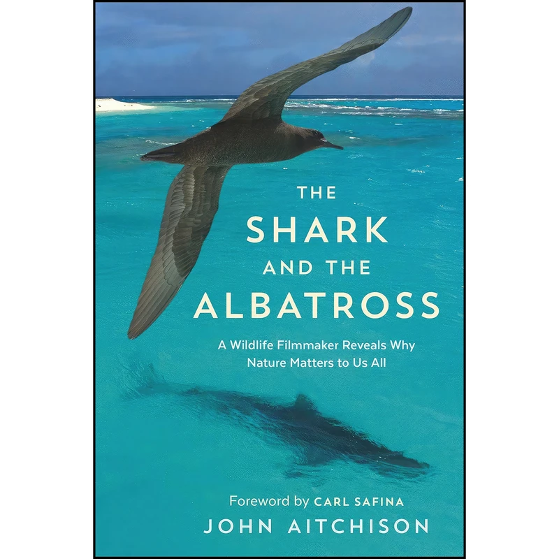 کتاب The Shark and the Albatross اثر John Aitchison and Carl Safina انتشارات Greystone Books