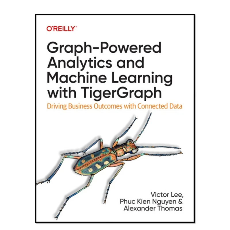 کتاب  Graph-Powered Analytics and Machine Learning with TigerGraph اثر جمعی از نویسندگان انتشارات آوای مؤلف