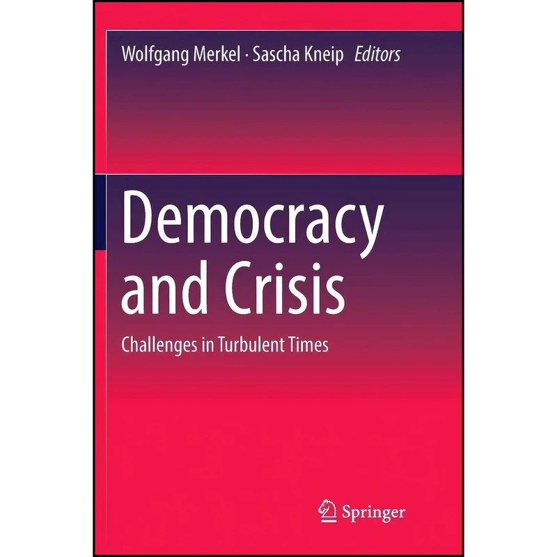 کتاب Democracy and Crisis اثر Wolfgang Merkel and Sascha Kneip انتشارات تازه ها