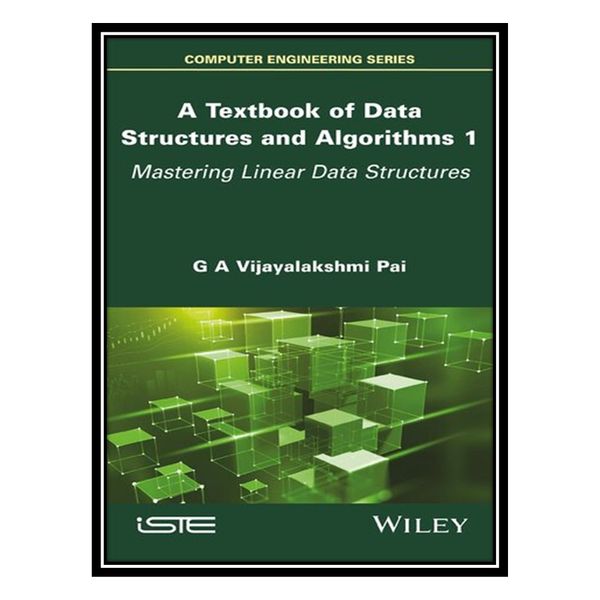 کتاب A Textbook of Data Structures and Algorithms, Volume 1: Mastering Linear Data Structures اثر G. A. Vijayalakshmi Pai انتشارات مؤلفین طلایی