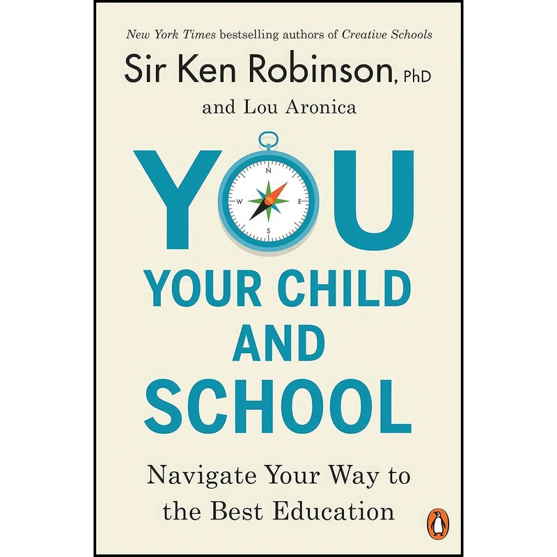 کتاب You, Your Child, and School اثر Sir Ken Robinson PhD and Lou Aronica انتشارات پنگوئین