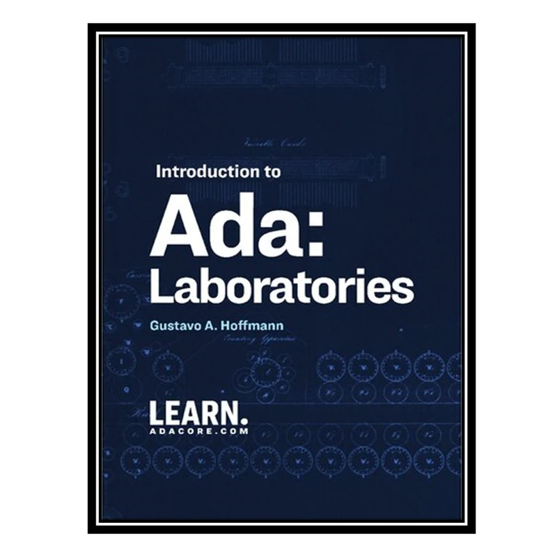 کتاب Introduction to Ada: Laboratories اثر Gustavo A. Hoffmann انتشارات مؤلفین طلایی