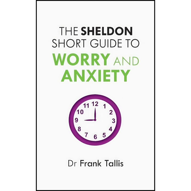 کتاب The Sheldon Short Guide to Worry and Anxiety اثر Frank Tallis انتشارات Sheldon Press