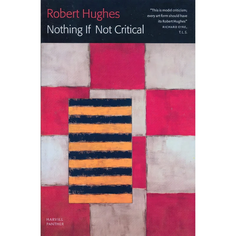 کتاب Nothing If Not Critical اثر Robert Hughes انتشارات Panther