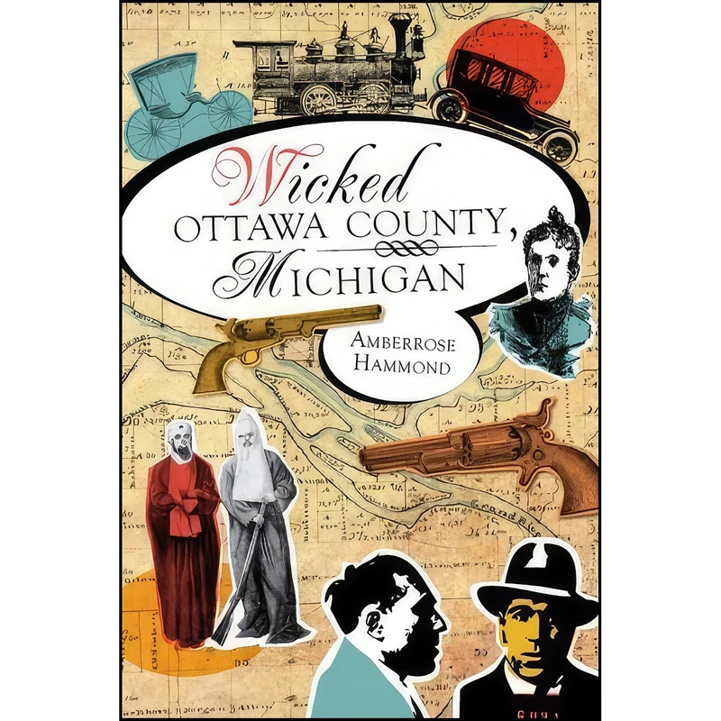 کتاب Wicked Ottawa County, Michigan اثر Amberrose Hammond انتشارات The History Press