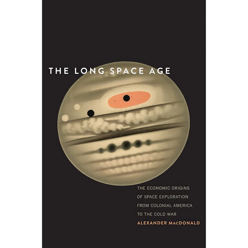 کتاب The Long Space Age اثر Alexander MacDonald انتشارات Yale University Press