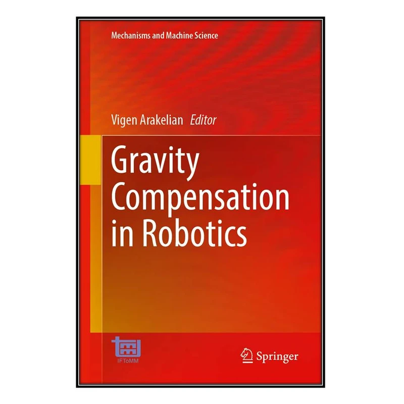 کتاب Gravity Compensation in Robotics اثر Vigen Arakelian انتشارات مؤلفين طلايي